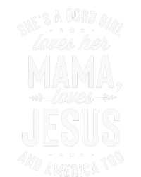 Shes A Good Girl Loves Her Mama Loves Jesus And America Too T-Shirt