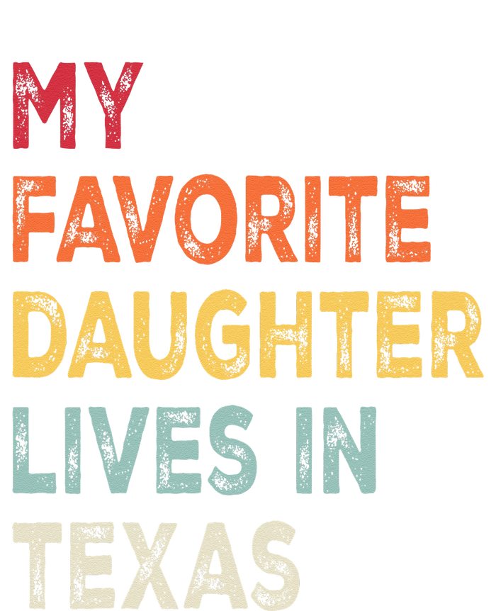 My Favorite Daughter Lives In Texas Funny Family Humor Legacy Cool Fit Booney Bucket Hat