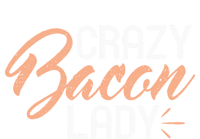 Crazy Bacon Lady Bacon Lover Tall Long Sleeve T-Shirt