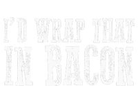 ID WRAP THAT IN BACON Funny Bacon Lovers T-Shirt