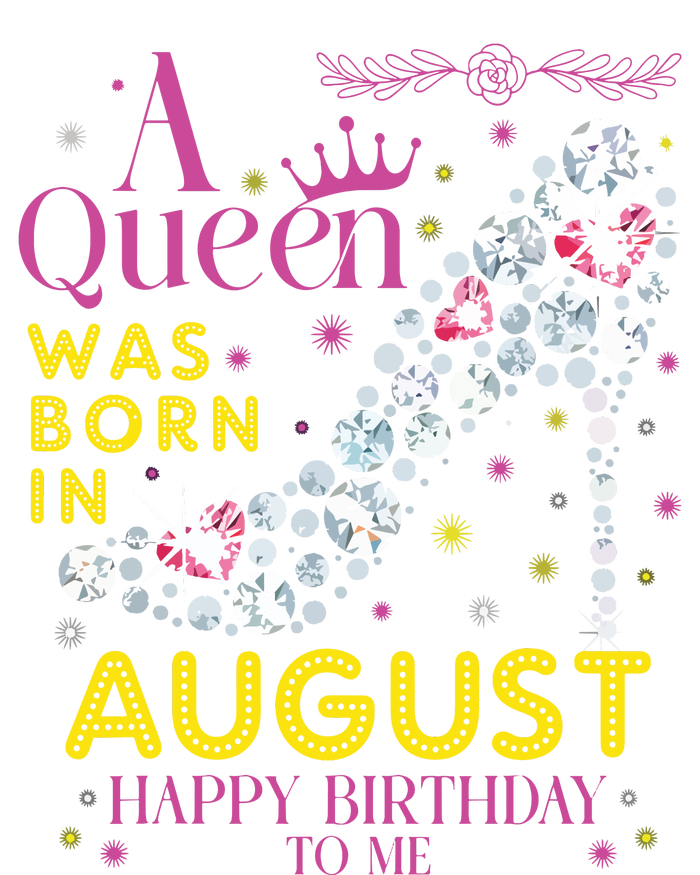 A Queen Was Born In August Happy Birthday To Me Cooling Performance Crew T-Shirt