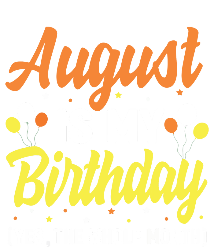 August Is My Birthday Yes The Whole Month August Birthday Ladies Long Sleeve Shirt