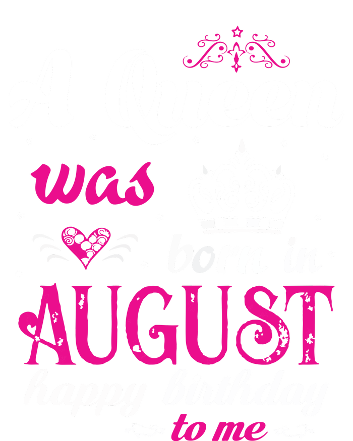 Womens A Queen Was Born In August Happy Birthday Shirts For Girl Premium T-Shirt