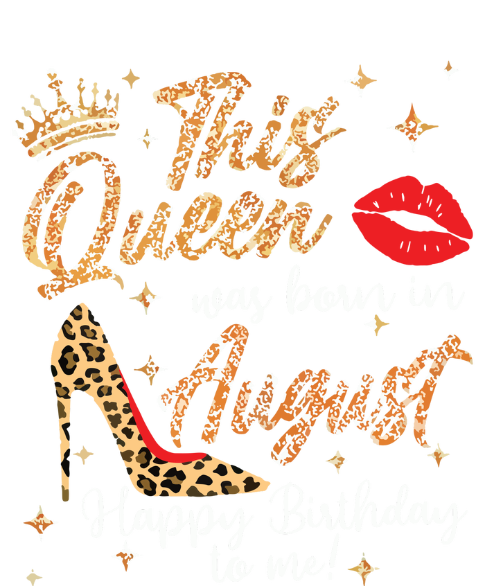 Womens This Queen Was Born In August Happy Birthday To Me T-Shirt