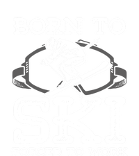 Ski Goggles Born To Ski Forced To Work Gift For Skier T-Shirt