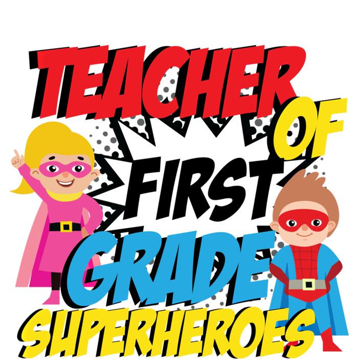 I Teach First Grade Superheroes First Grade Teacher Cool Gift T-Shirt