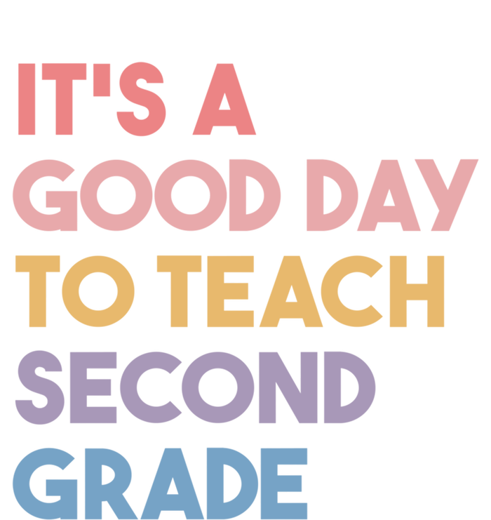 Its A Good Day To Teach Second Grade Teacher Meaningful Gift T-Shirt