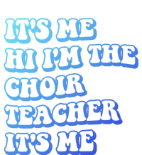 It’S Me Hi I’M The Choir Teacher It’S Me Funny Teacher Meaningful Gift T-Shirt