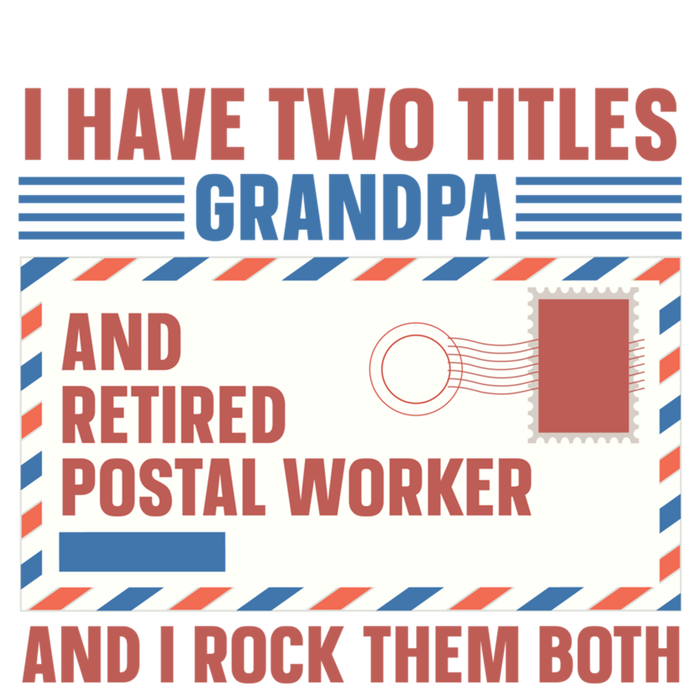 Postal Worker Retiret Proud Retired To Grandpa Gift T-Shirt