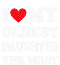 I Love My Oldest Daughter The Most Fathers Day Heart Womens Funnel Neck Pullover Hood