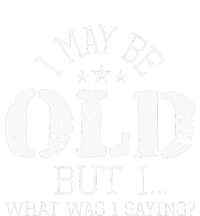 I May Be Old Old People Senior Citizen Retiree Old Age Toddler Long Sleeve Shirt