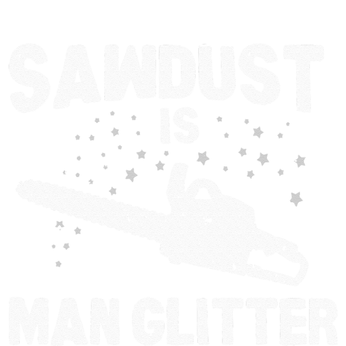 Sawdust Is Man Glitter Chainsaw Wood Working Saw Dust T-Shirt