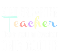 Funny Kindergarten Teacher Gift Regular Only Cooler T-Shirt