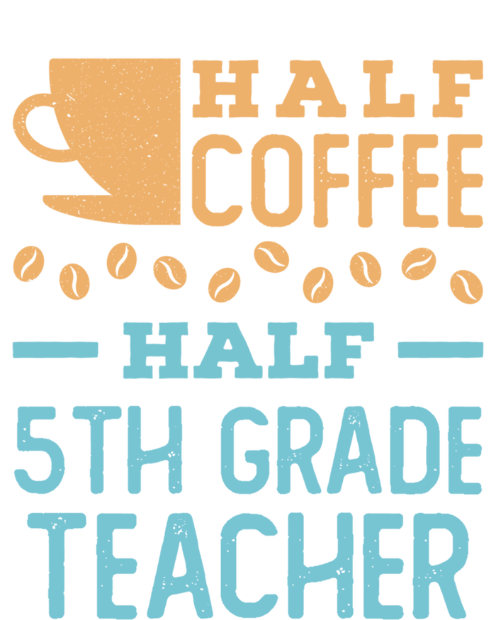 Half Coffee Half 5Th Grade Teacher Appreciation Gift Sweatshirt