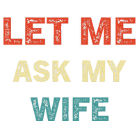 Let Me Ask My Wife Tote Bag