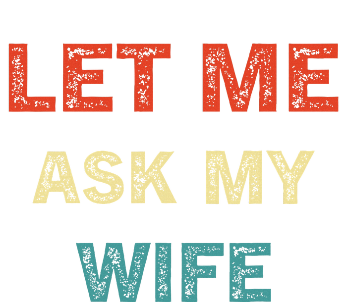 Let Me Ask My Wife Tote Bag