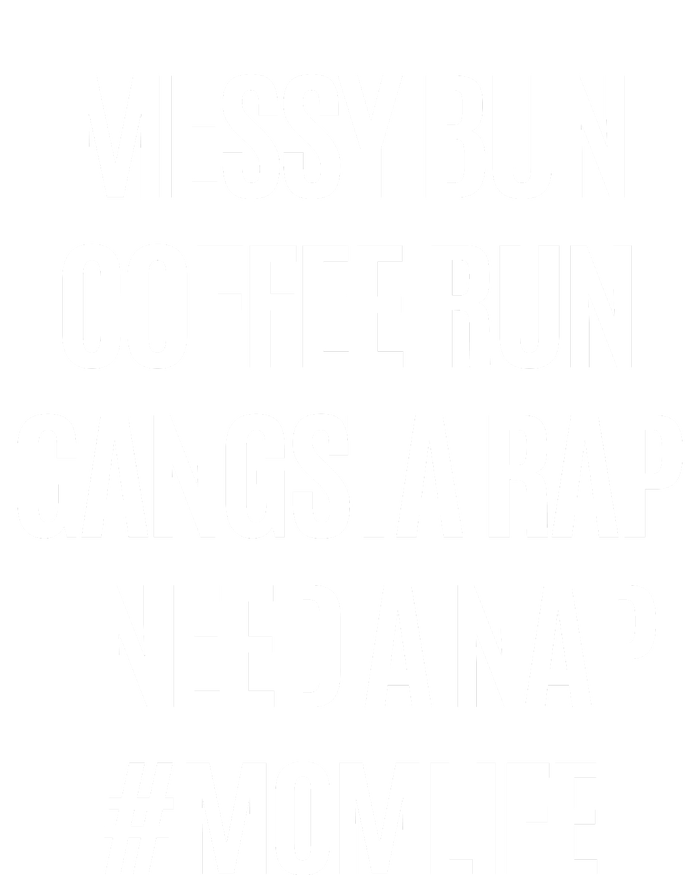 Messy Bun Coffee Run Gangsta Rap I Need A Nap Momlife T-Shirt