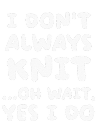 I Dont Always Knit Funny Knitting Sustainable Knit Beanie