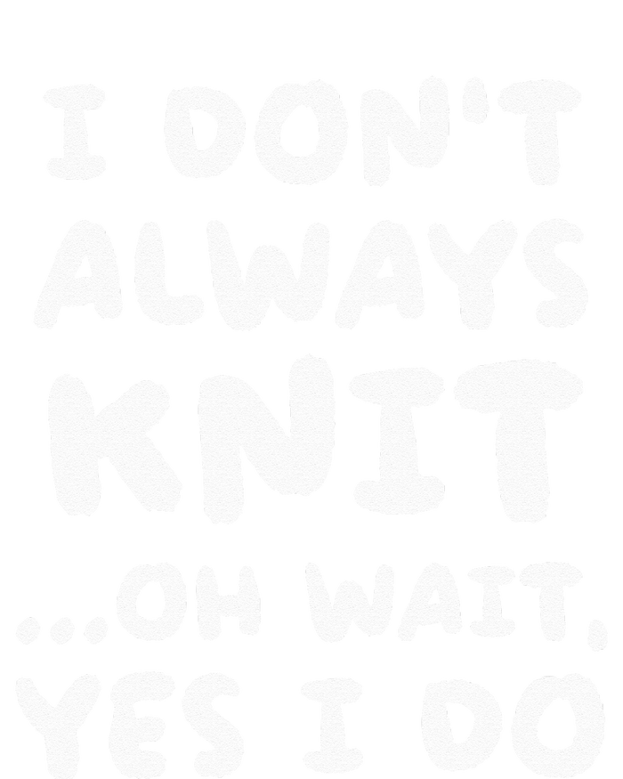 I Dont Always Knit Funny Knitting Sustainable Knit Beanie