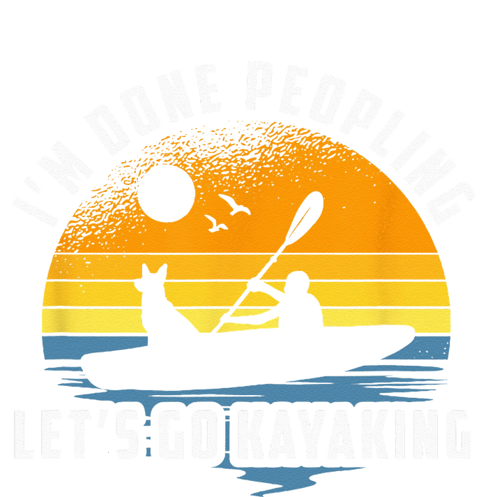 Im Done Peopling Lets Go Kayaking Kayak & Dog Lover T-Shirt