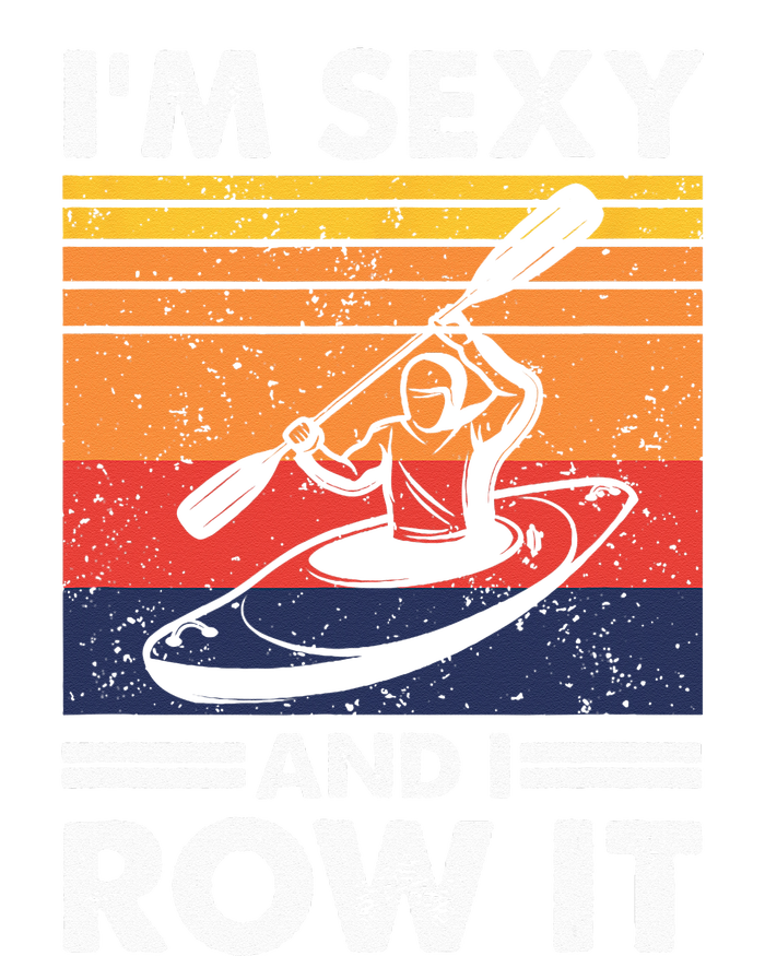 Im Sexy And I Row It Funny Kayaking Kayak Gift For Kayaker Grommeted Golf Towel