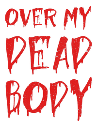 Bloody Over My Dead Body Funny Halloween Costume Women T-Shirt