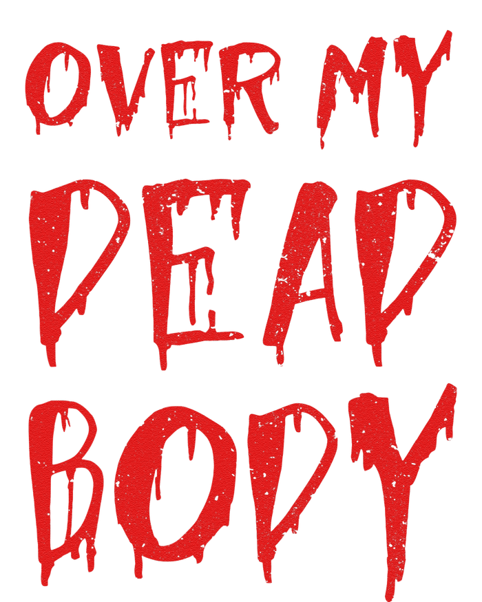 Bloody Over My Dead Body Funny Halloween Costume Women T-Shirt