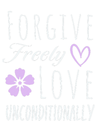 Forgive Freely Love Unconditionally Toddler Fine Jersey T-Shirt