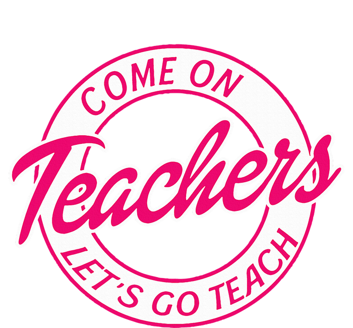 Come On Teachers Lets Go Teach Pink Funny Back To School Legacy Cool Fit Booney Bucket Hat