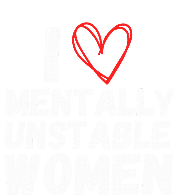 I Love Mentally Unstable Women Vintage Funny Ladies Essential Tank