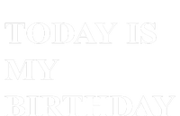 Today Is My Birth Day T-Shirt