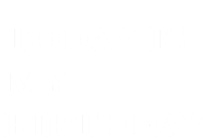 Today Is My Birth Day T-Shirt