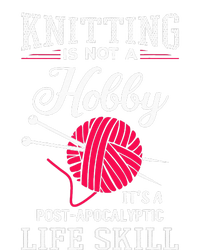 Knitting Is Not A Hobby Its A Post Apocalyptic Life Skill Tie-Dye T-Shirt