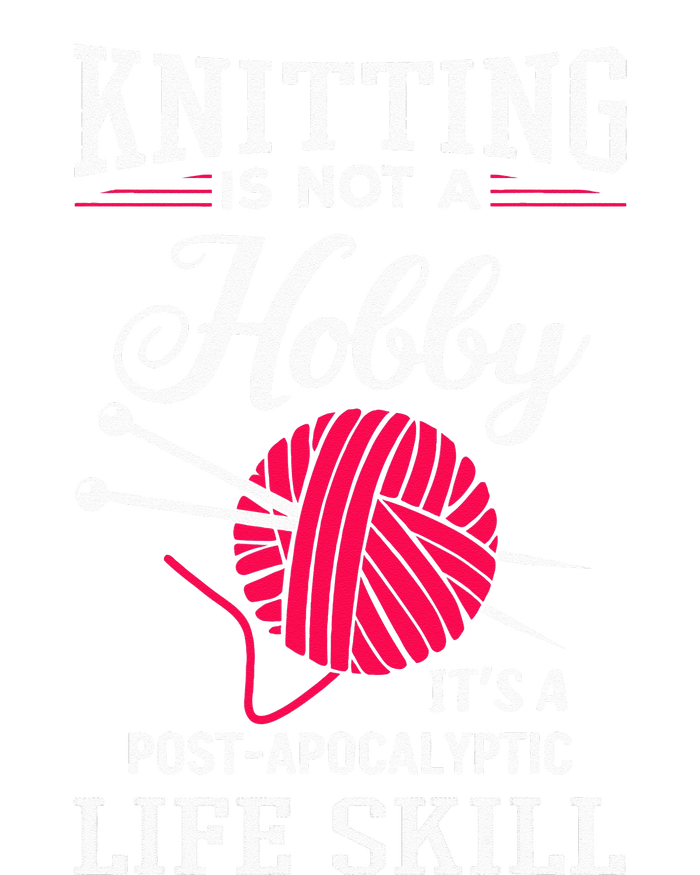 Knitting Is Not A Hobby Its A Post Apocalyptic Life Skill Tie-Dye T-Shirt