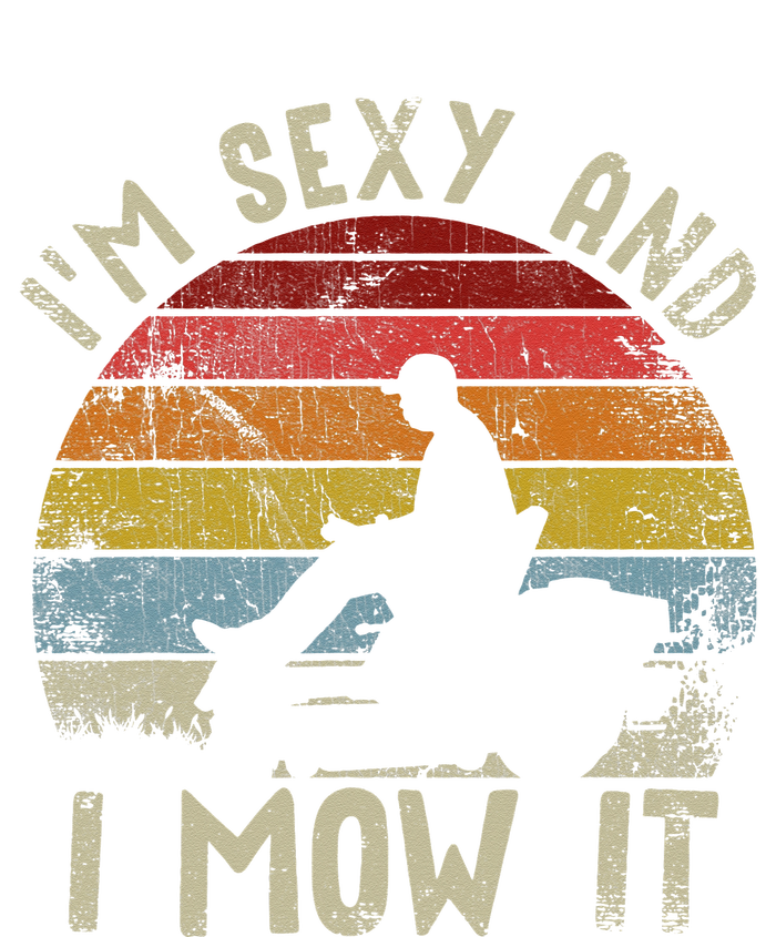 Lawn Mowing Landscaping Im Sexy And I Mow It T-Shirt