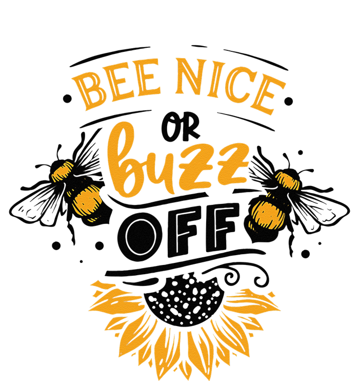 Beekeeper Quote Honey Bee Quote Bee Nice Or Buzz Off Garment-Dyed Sweatshirt