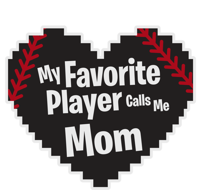 My Favorite Player Calls Me Mom Baseball Lover Sport Outdoor Great Gift T-Shirt