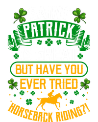 Saint Patrick? Great But Have You Tried Horseback Riding? Gift T-Shirt