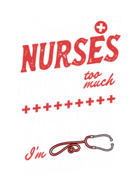 Some Nurses Cuss Too Much Its Me Im Some Nurses Gift T-Shirt