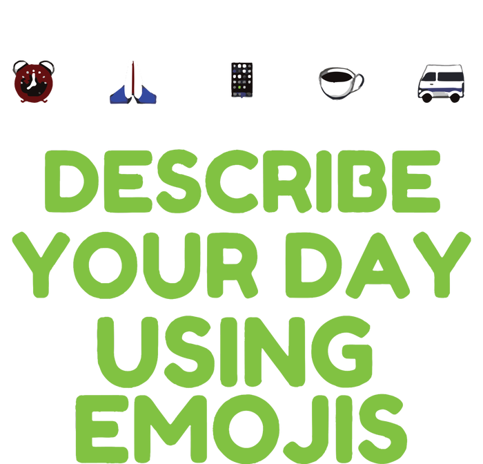 Describe Your Day Using Emojis T-Shirt