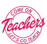 Come On Teachers Lets Go Teach Back To School T-Shirt