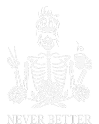 Halloween Skeleton Skull Drinking Coffee Never Better T-Shirt