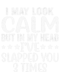 Funny Look Calm But In My Head Ive Slapped You 3 Times T-Shirt