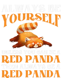 Always Be Yourself Always Be Panda Red Panda Red Lover Womens California Wash Sweatshirt