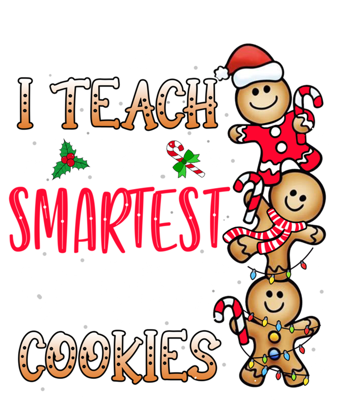 I Teach The Smartest Cookies 1St Grade Teacher Christmas Gift T-Shirt