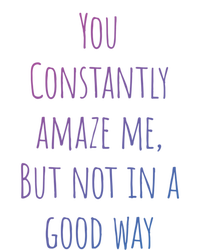 You Constantly Amaze Me But Not In A Good Way Great Gift Softstyle Adult Sport Polo