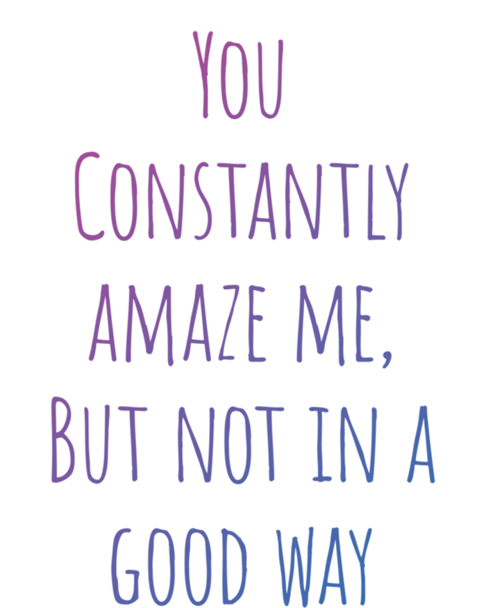 You Constantly Amaze Me But Not In A Good Way Great Gift Softstyle Adult Sport Polo