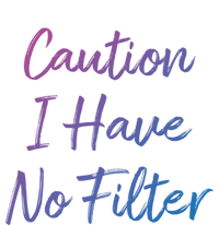 Caution I Have No Filter Gift T-Shirt