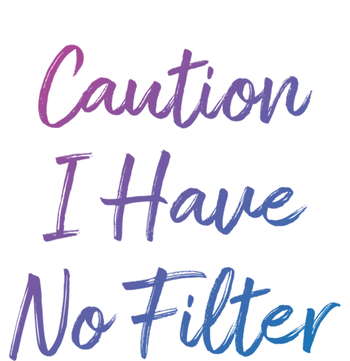 Caution I Have No Filter Gift T-Shirt