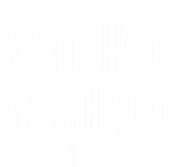 Christian Work Hard Pray Harder Great Gift T-Shirt